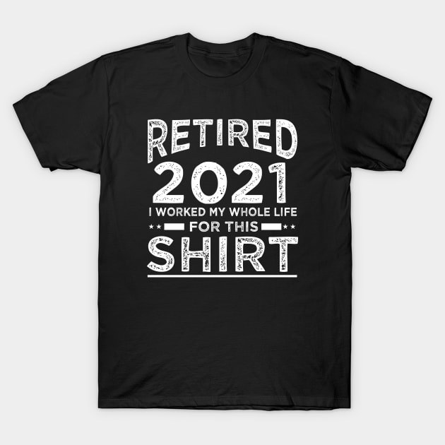 Sarcastic Retirement Quote Retired 2021 T-Shirt by ArtedPool